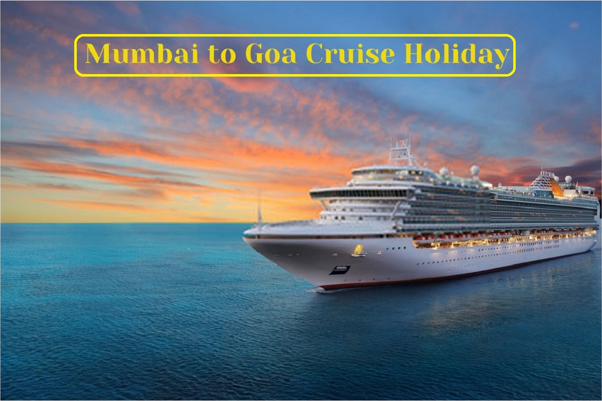 Mumbai to Goa Cruise Holidays