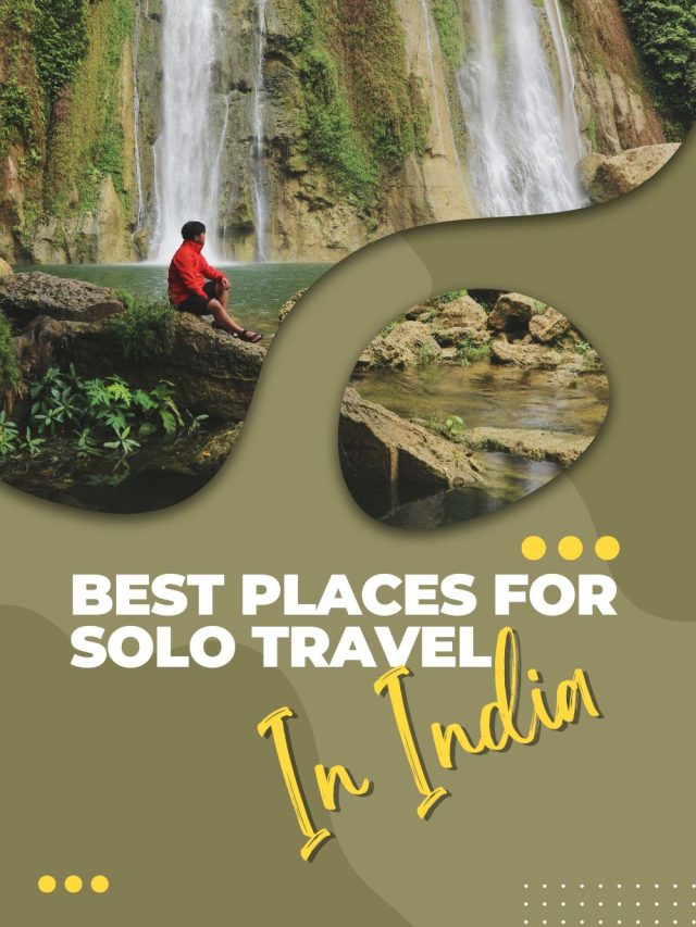 Discover The Best Places For Solo Travel In India