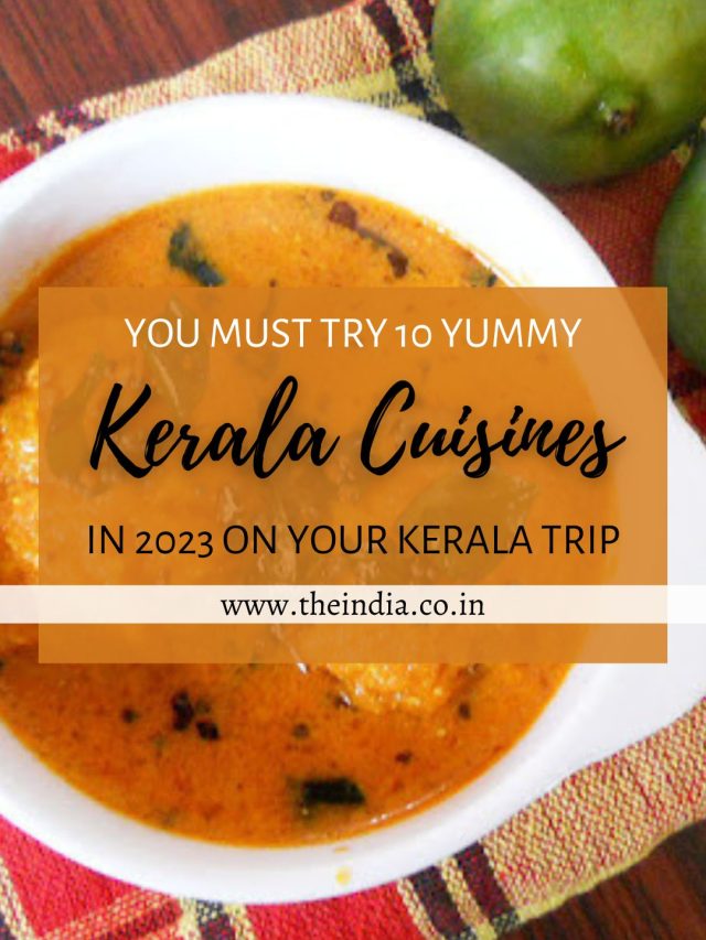 10 Yummy Kerala Cuisines You Must Try In 2023 On Your Kerala Trip
